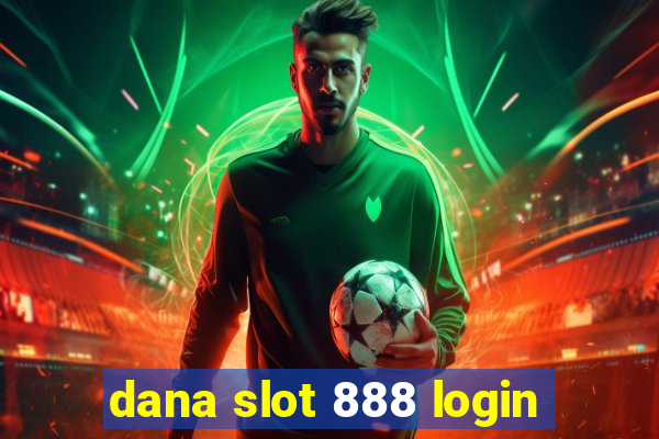 dana slot 888 login