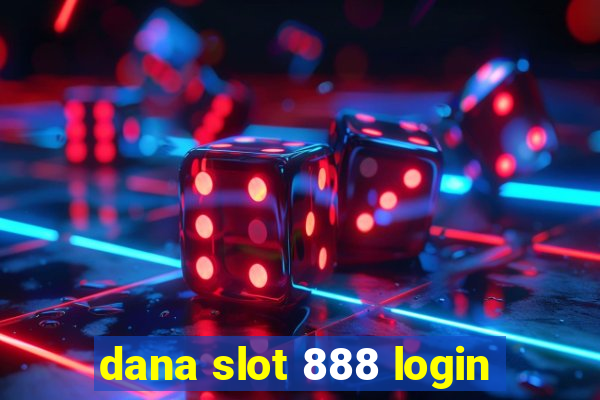 dana slot 888 login