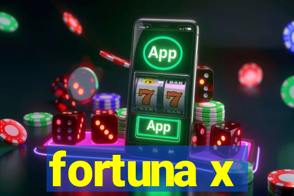 fortuna x