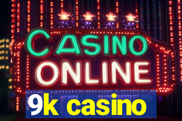 9k casino