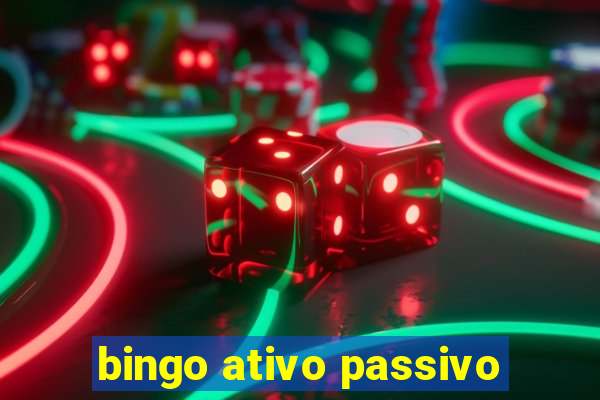 bingo ativo passivo