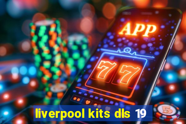 liverpool kits dls 19