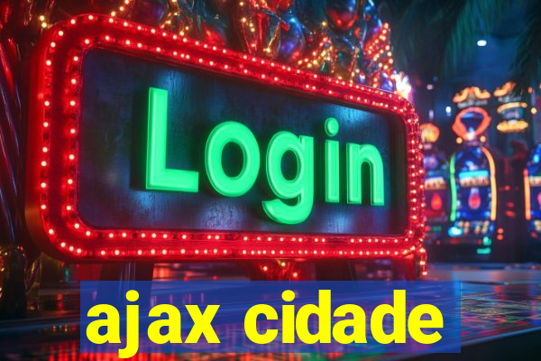 ajax cidade