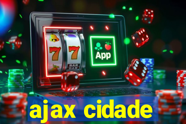 ajax cidade