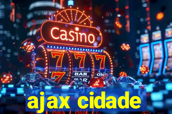 ajax cidade