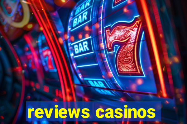 reviews casinos