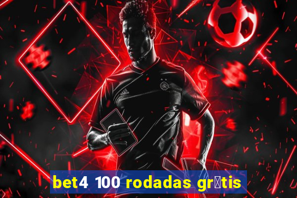 bet4 100 rodadas gr谩tis