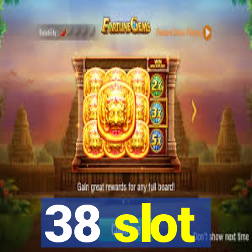 38 slot