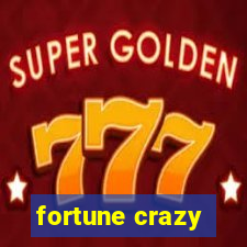 fortune crazy