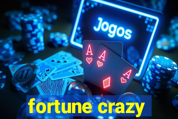 fortune crazy