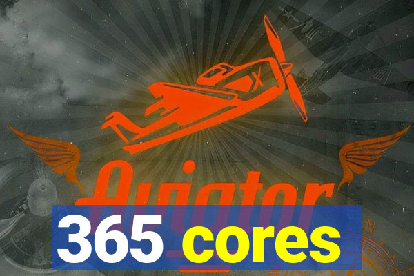 365 cores