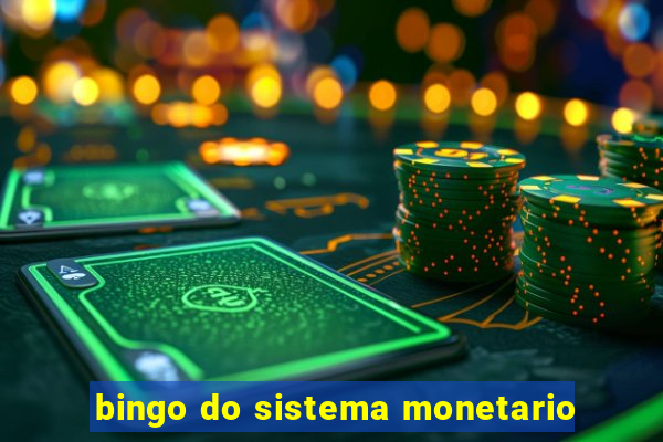 bingo do sistema monetario