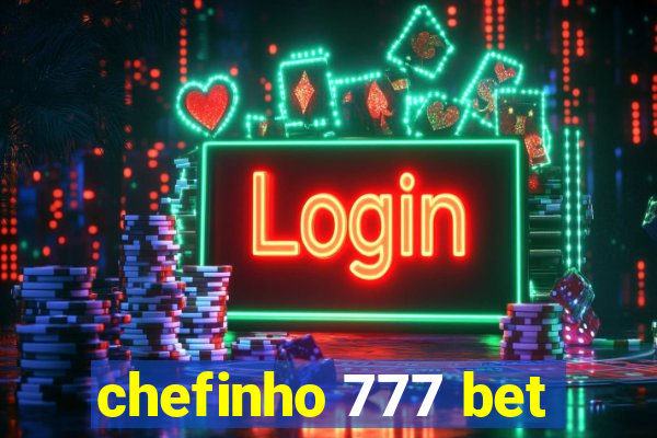 chefinho 777 bet