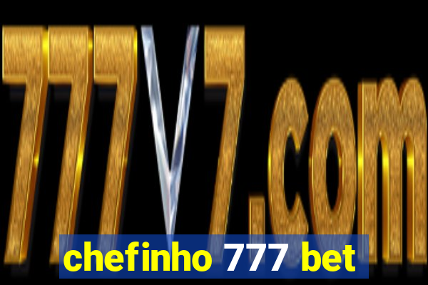 chefinho 777 bet