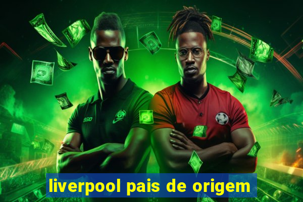 liverpool pais de origem