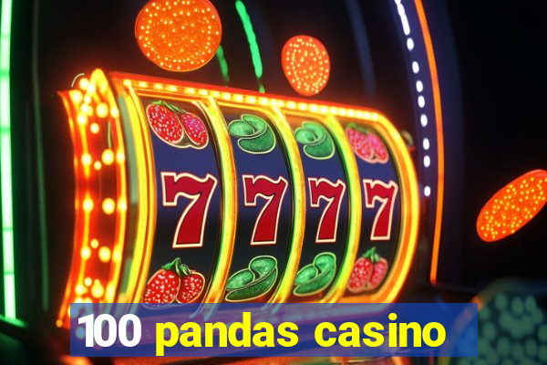 100 pandas casino