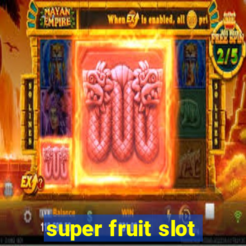 super fruit slot