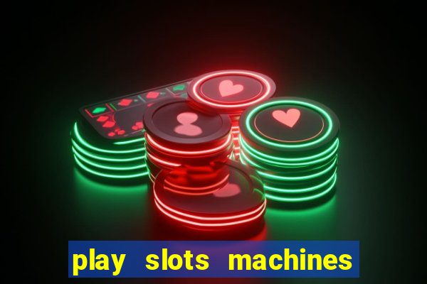 play slots machines for free