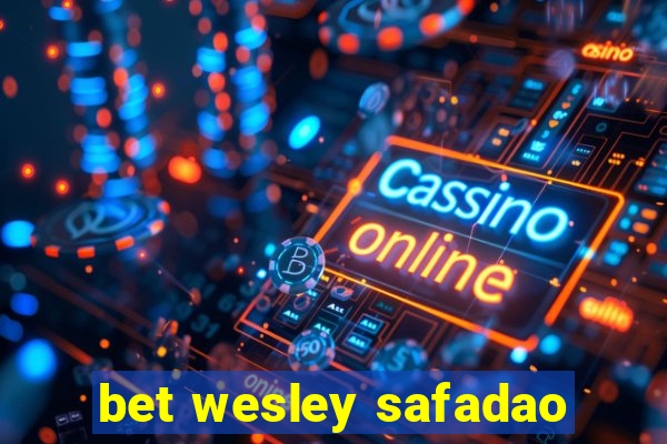 bet wesley safadao