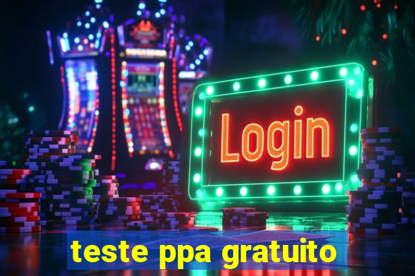 teste ppa gratuito