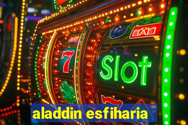 aladdin esfiharia