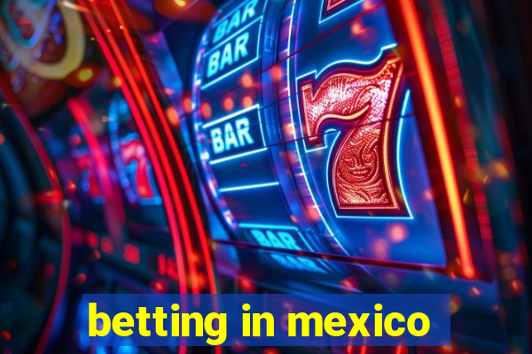 betting in mexico