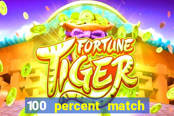 100 percent match casino bonus