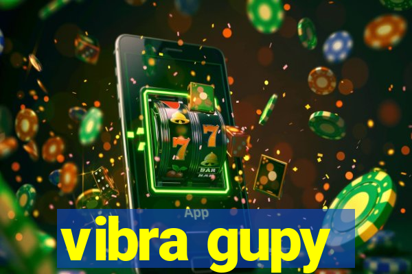 vibra gupy