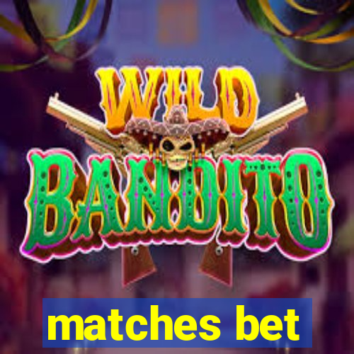 matches bet