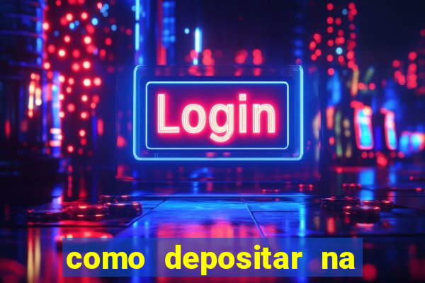 como depositar na estrela bet