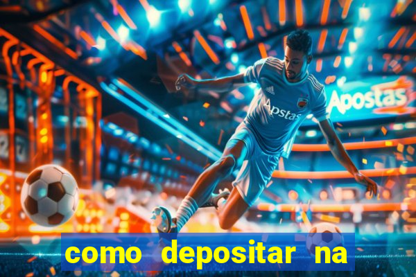 como depositar na estrela bet