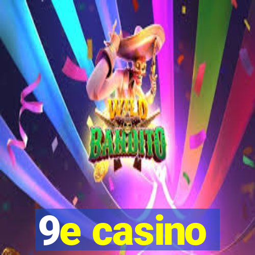 9e casino