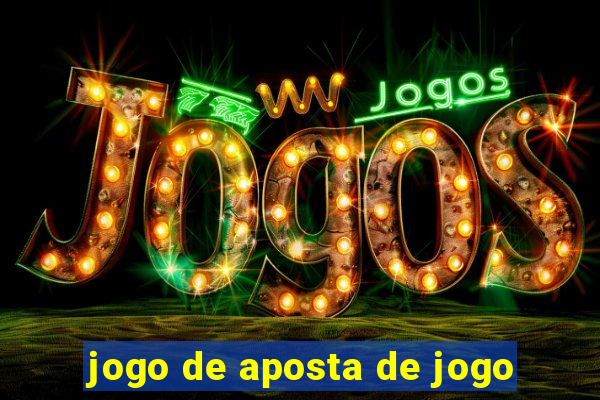 jogo de aposta de jogo