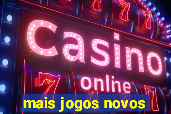 mais jogos novos