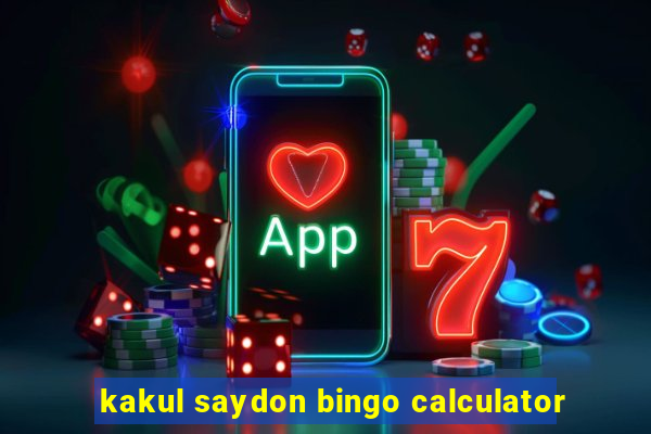 kakul saydon bingo calculator