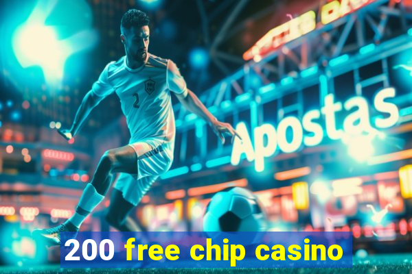 200 free chip casino