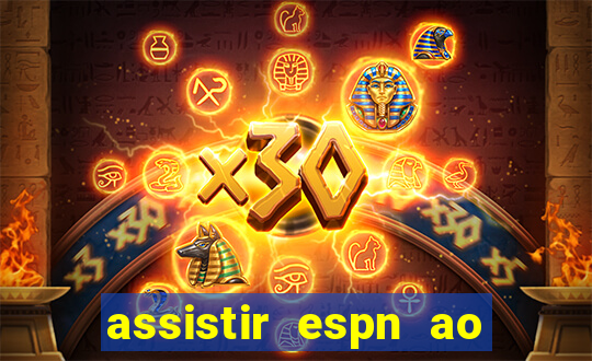 assistir espn ao vivo multicanais