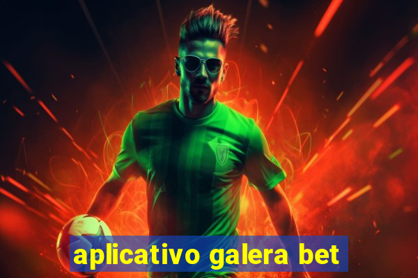 aplicativo galera bet