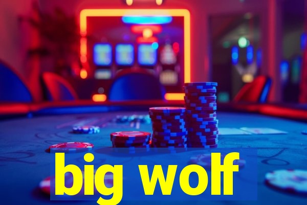 big wolf