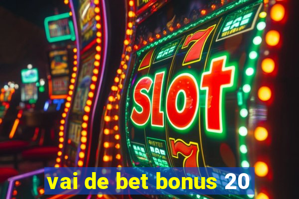 vai de bet bonus 20