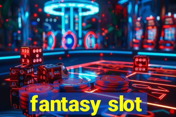 fantasy slot