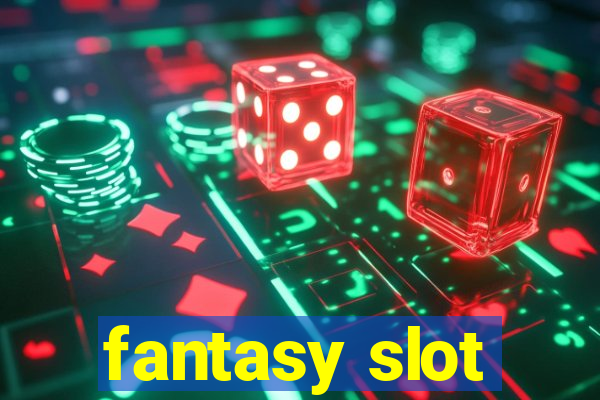 fantasy slot