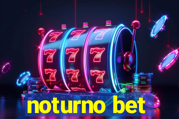 noturno bet