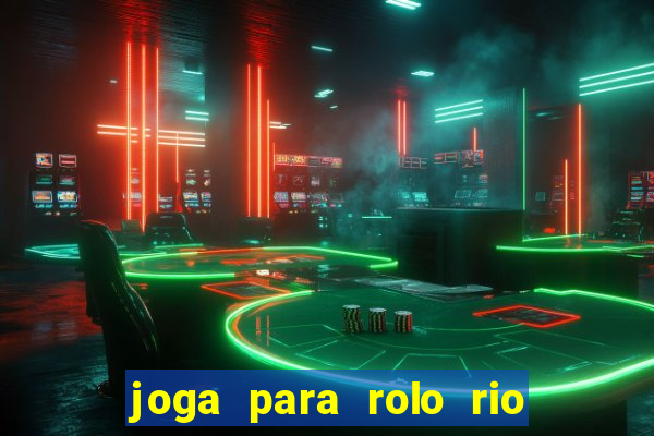 joga para rolo rio das pedras