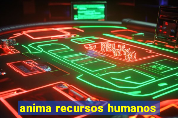 anima recursos humanos