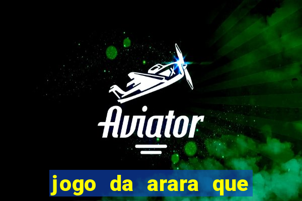 jogo da arara que ganha dinheiro