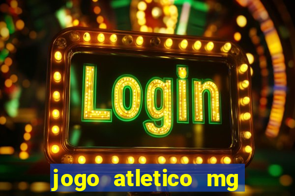 jogo atletico mg hoje onde assistir