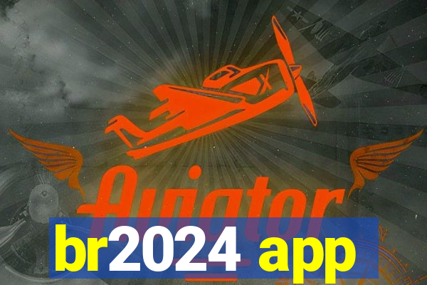 br2024 app