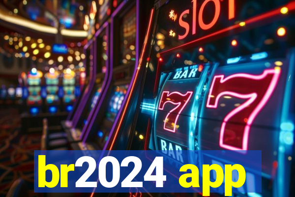 br2024 app