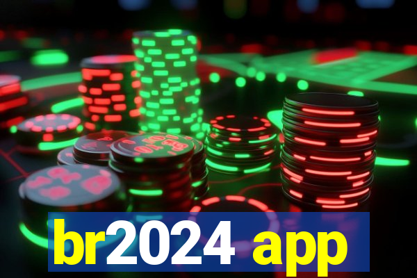 br2024 app